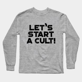 Let's Start A Cult Funny Vintage Retro Long Sleeve T-Shirt